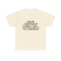 GROW THROUGH IT Men’s Tee